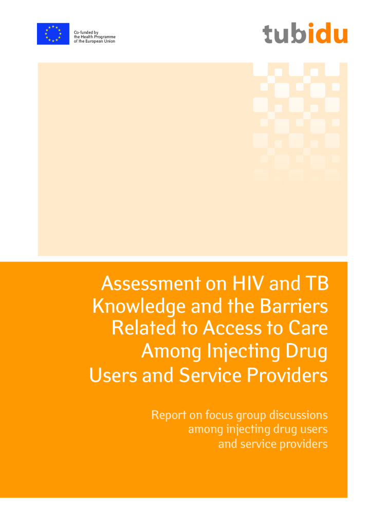 Assessment on HIV and TB Knowledge and the Barriers Related to Access to Care Among Injecting Drug Users and Service Providers. Report on focus group discussions among injecting drug users and service providers