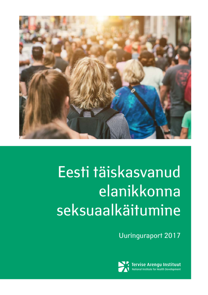 Eesti täiskasvanud elanikkonna seksuaalkäitumine. Uuringuraport 2017