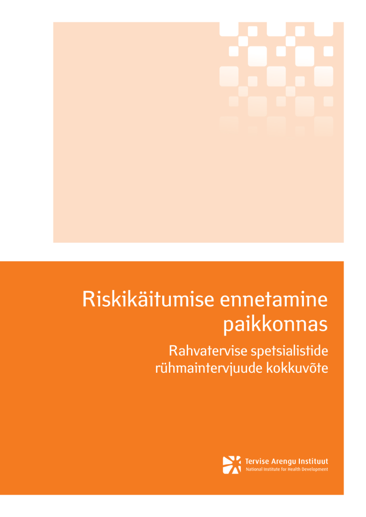 Riskikäitumise ennetamine paikkonnas. Rahvatervise spetsialistide rühmaintervjuude kokkuvõte